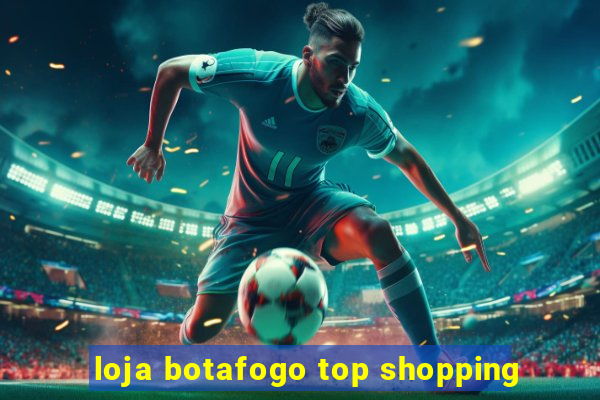 loja botafogo top shopping